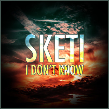 Sketi - I Don't Know