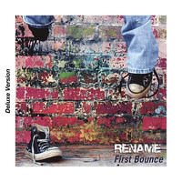 Rename - First Bounce (Deluxe Version)