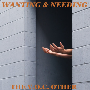 The V.O.C. Other / - Wanting & Needing