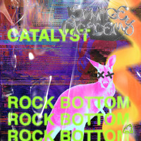Catalyst - Rock Bottom