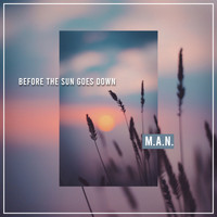 M.A.N. - Before The Sun Goes Down