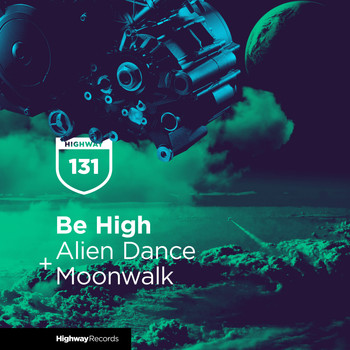Be High - Alien Dance / Moonwalk
