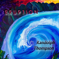 Randolph Thompson - Eruption