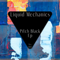 Liquid Mechanics - Pitch Black