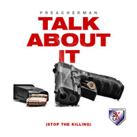 Preacherman - Talk About It (Stop the Killing)