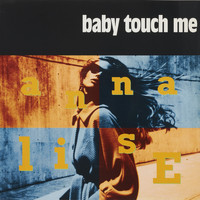 Annalise - Baby Touch Me