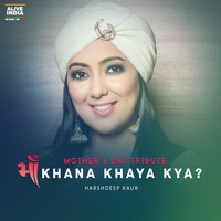 Harshdeep Kaur - Maa Khana Khaya Kya?