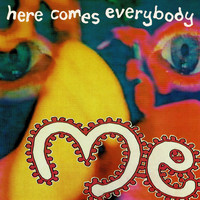 Me - Here Comes Everybody