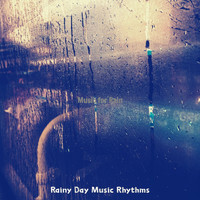 Rainy Day Music Rhythms - Music for Rain