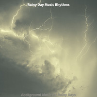 Rainy Day Music Rhythms - Background Music for Rainy Days
