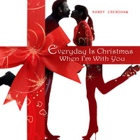 Randy Crenshaw - Everyday Is Christmas When I'm with You
