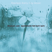 Flawless Rainy Day Music - Brazilian Jazz - Background for Rainy Days