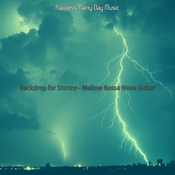 Flawless Rainy Day Music - Backdrop for Storms - Mellow Bossa Nova Guitar