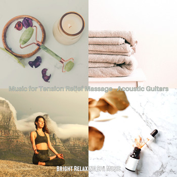 Bright Relaxing Spa Music - Music for Tension Relief Massage - Acoustic Guitars
