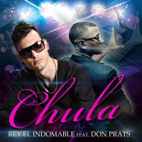 Rey El Indomable - Chula (feat. Don Prats)