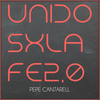 Pepe Cantarell - Unidos X la Fe 2.0