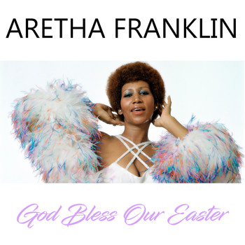 Aretha Franklin - God Bless Our Easter