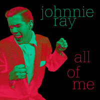 Johnnie Ray - All of Me