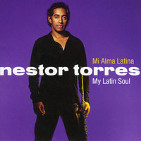Néstor Torres - Mi Alma Latina (My Latin Soul)