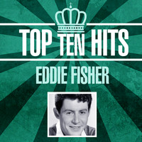 Eddie Fisher - Top 10 Hits