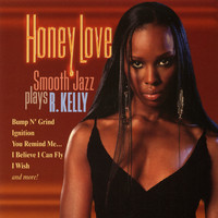 Various Artists - Honey Love - Smooth Jazz Plays R. Kelly