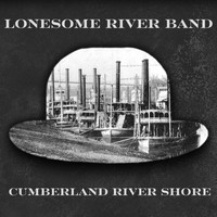 Lonesome River Band - Cumberland River Shore