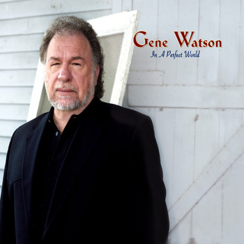 Gene Watson - In A Perfect World