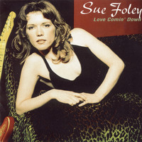 Sue Foley - Love Comin' Down