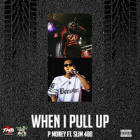 P Money - When I Pull Up (feat. Slim 400) (Explicit)