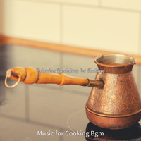 Music for Cooking Bgm - Relaxing Backdrop for Cooking