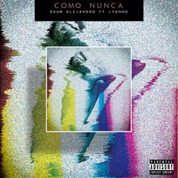 Rauw Alejandro - Como Nunca (feat. Lyanno) (Explicit)