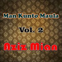 Aziz Mian - Man Kunto Maula, Vol. 2 (Live)