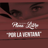 Plena Libre - Por la Ventana (feat. Gary Nunez)