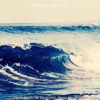 Bossa Nova Society - Classic Music for Vacations - Bossa Nova Guitar