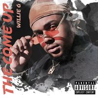 Willie G - The Come Up (Explicit)