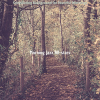 Morning Jazz All-stars - Scintillating Background for Peaceful Mornings