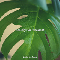 Morning Jazz Groove - Feelings for Breakfast