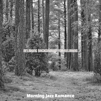 Morning Jazz Romance - Relaxing Background for Relaxing