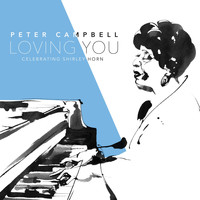 Peter Campbell - Loving You: Celebrating Shirley Horn