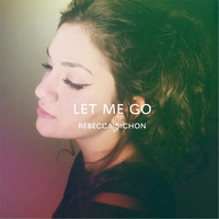 Rebecca Sichon - Let Me Go
