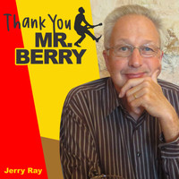 Jerry Ray - Thank You Mr. Berry