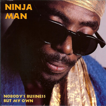Ninja Man - Nobody's Business But My Own