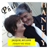 Phil Hanley - Jacquie, My Love (Today We Wed)