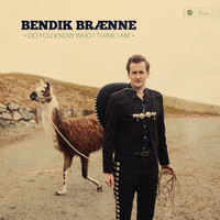 Bendik Brænne - Do You Know Who I Think I Am