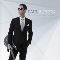 Paul Burton - From a Jazz Perspective