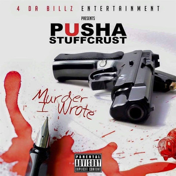 Pusha Stuffcrust - Murder I Wrote (Explicit)