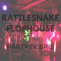 Rattlesnake Flophouse - Party Debris (Explicit)