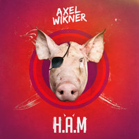 Axel Wikner - H.A.M (Explicit)