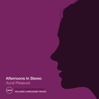 Afternoons in Stereo - Aural Pleasure (2021 Remastered)
