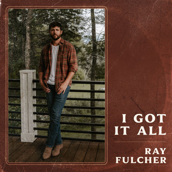 Ray Fulcher - I Got It All